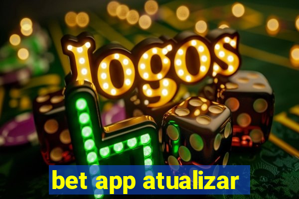 bet app atualizar